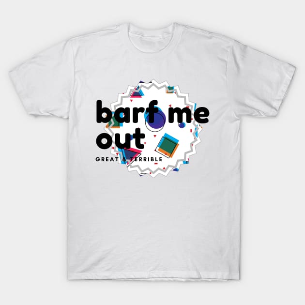 BARF ME OUT (Light) T-Shirt by A. R. OLIVIERI